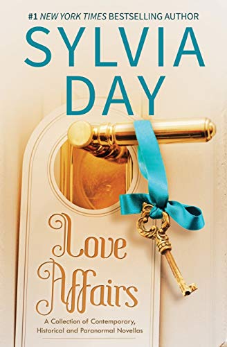 Love Affairs: A Collection of Contemporary, Historical and Paranormal Novellas von Sylvia Day